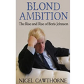 Blond Ambition: The Rise and Rise of Boris Johnson