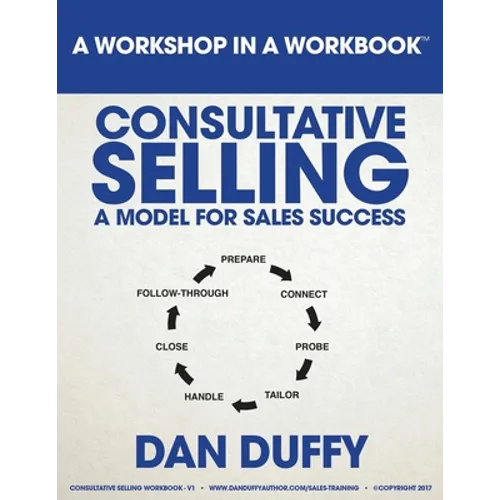 Consultative Selling: A Model for Sales Success: An Introductory Sales Development Program
