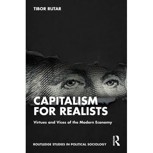 Capitalism for Realists: Virtues and Vices of the Modern Economy