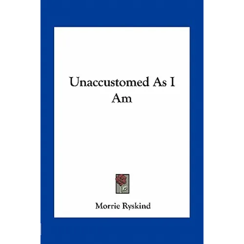 Unaccustomed As I Am