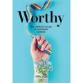 Worthy: The Memoir of an Ex-Mormon Lesbian