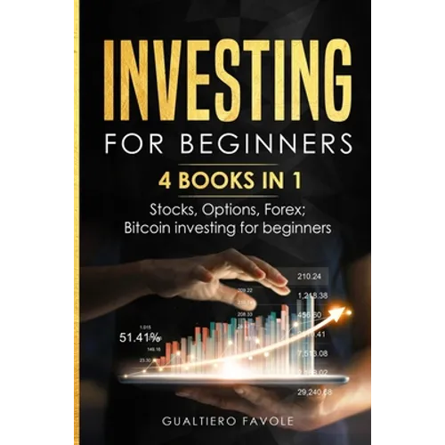 Investing for beginners: 4 BOOKS IN 1: Stocks, Options, Forex, Bitcoin investing for beginners