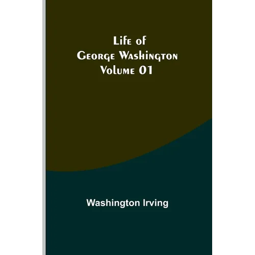 Life of George Washington - Volume 01