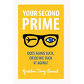 Your Second Prime: Does Aging Suck, or Do We Suck at Aging?