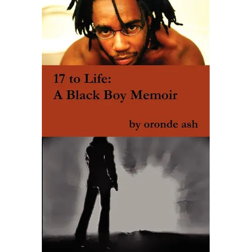 17 to Life: A Black Boy Memoir (on Becoming a Human... Being in America)