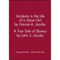 Incidents in the Life of a Slave Girl, by Harriet A. Jacobs; A True Tale of Slavery, by John S. Jacobs