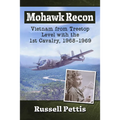 Mohawk Recon: Vietnam from Treetop Level with the 1st Cavalry, 1968-1969