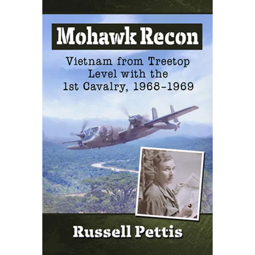 Mohawk Recon: Vietnam from Treetop Level with the 1st Cavalry, 1968-1969