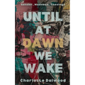 Until at Dawn We Wake