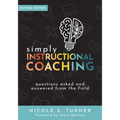 Simply Instructional Coaching: Questions Asked and Answered from the Field, Revised Edition (Straightforward Advice and a Practical Framework for Inst