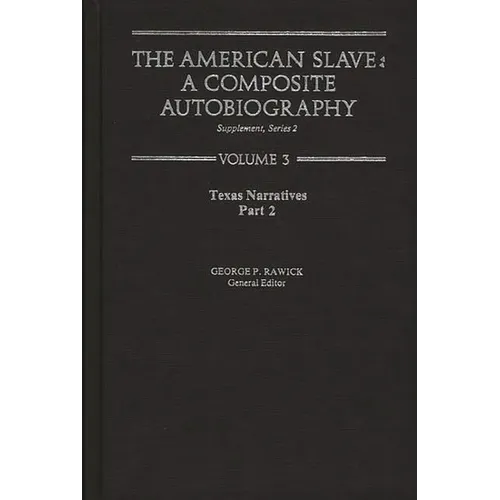The American Slave: Texas Narratives Part 2 Vol. 3