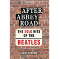After Abbey Road: The Solo Hits of The Beatles