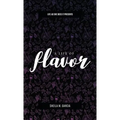 Life As She Does It Presents: A Life of Flavor
