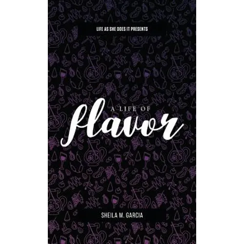 Life As She Does It Presents: A Life of Flavor