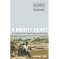 A Mighty Heart: The Inside Story of the Al Qaeda Kidnapping of Danny Pearl