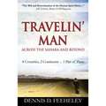 TRAVELIN' MAN Across the Sahara and Beyond: 8 Countries, 2 Continents...1 Pair of Pants
