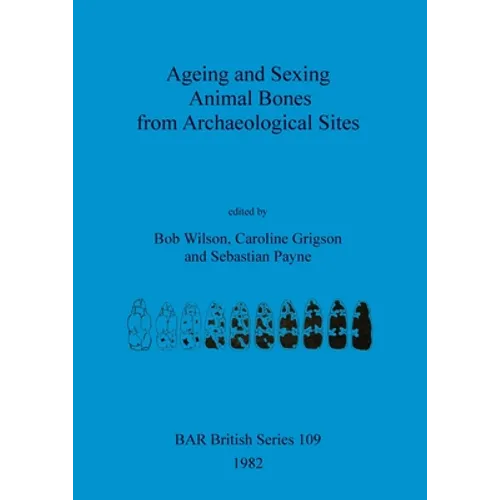 Ageing and Sexing Animal Bones from Archaeological Sites
