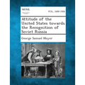 Attitude of the United States Towards the Recognition of Soviet Russia