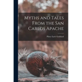 Myths and Tales From the San Carlos Apache