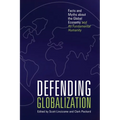 Defending Globalization: Facts and Myths about the Global Economy and Its Fundamental Humanity