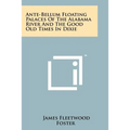 Ante-Bellum Floating Palaces of the Alabama River and the Good Old Times in Dixie