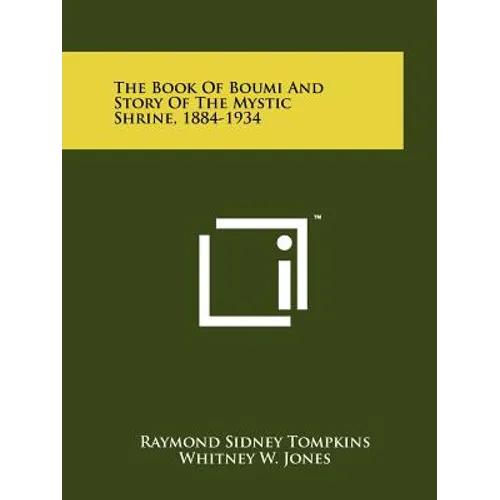 The Book Of Boumi And Story Of The Mystic Shrine, 1884-1934