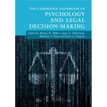 The Cambridge Handbook of Psychology and Legal Decision-Making