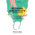 Rethink Creativity: How to INNOVATE, INSPIRE, and THRIVE at WORK