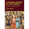 A Cultural History of Latin America: Literature, Music and the Visual Arts in the 19th and 20th Centuries