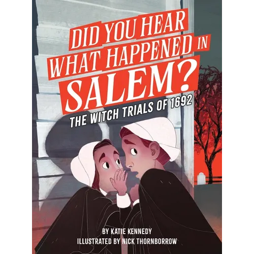 Did You Hear What Happened in Salem?: The Witch Trials of 1692