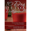 10-Day Detox Diet Journal: Track Your Progress See What Works: A Must for Anyone on the 10-Day Detox Diet