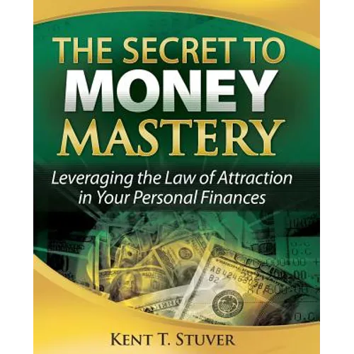 The Secret to Money Mastery: Leveraging the Law of Attraction in Your Personal Finances