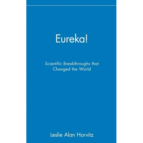 Eureka!: Scientific Breakthroughs That Changed the World