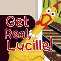 Get Real, Lucille!