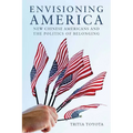 Envisioning America: New Chinese Americans and the Politics of Belonging