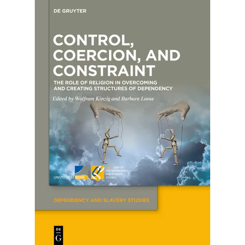 Control, Coercion, and Constraint: The Role of Religion in Overcoming and Creating Structures of Dependency