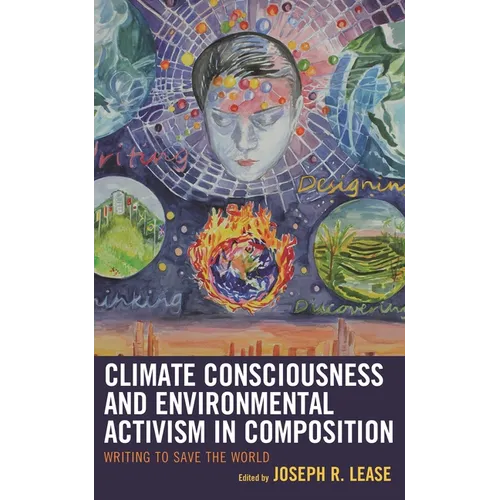 Climate Consciousness and Environmental Activism in Composition: Writing to Save the World