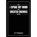 How I Spoke My Mind and Created Enemies Around