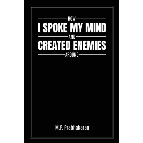 How I Spoke My Mind and Created Enemies Around