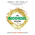 The Biodiesel Solution: How Biodiesel Is Making a Difference for Our Future