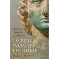 Imperial Women of Rome: Power, Gender, Context
