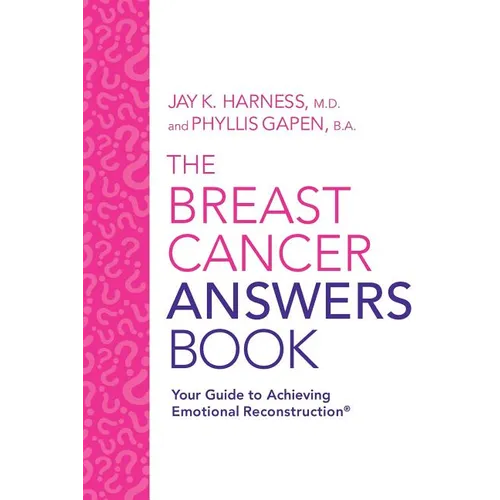 The Breast Cancer Answers Book: Your Guide to Achieving Emotional Reconstruction(R)