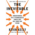 The Inevitable: Understanding the 12 Technological Forces That Will Shape Our Future
