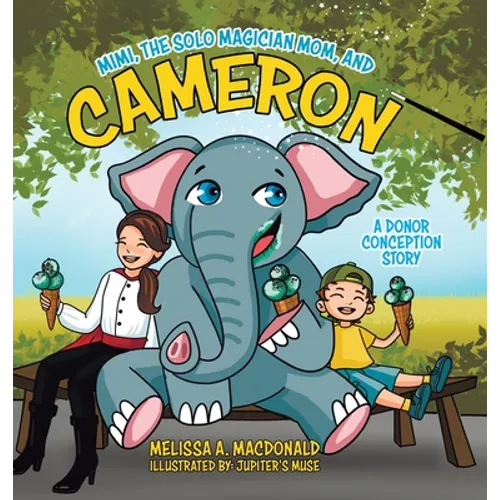 Mimi, the Solo Magician Mom, and Cameron: A Donor Conception Story