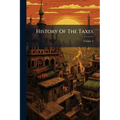 History Of The Taxes; Volume 2