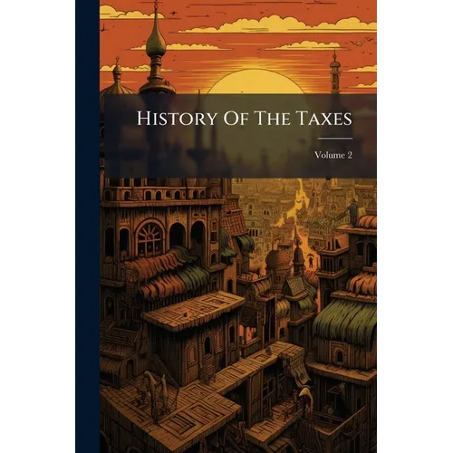 History Of The Taxes; Volume 2