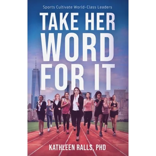 Take Her Word for It: Sports Cultivate World-Class Leaders