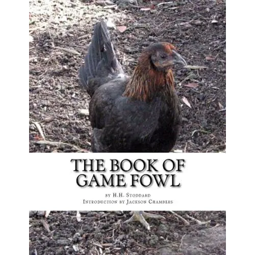 The Book of Game Fowl: Chicken Breeds Book 47