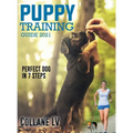 Puppy Training Guide 2021: Perfect Dog in 7 Steps!