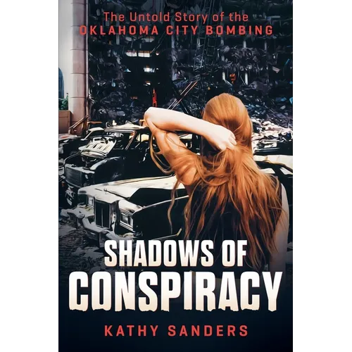Shadows of Conspiracy: The Untold Story of the Oklahoma City Bombing